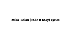 Mika  Relax (Take It Easy) Lyrics